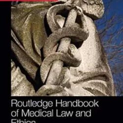 Routledge Handbook Of Medical Law And Ethics