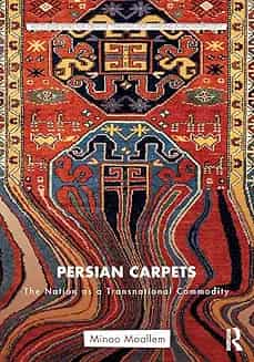 Persian Carpets: The Nation As A Transnational Commodity