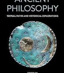 Ancient Philosophy: Textual Paths And Historical Explorations