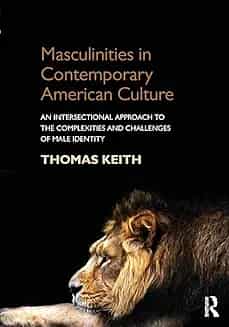 Masculinities In Contemporary American Culture
