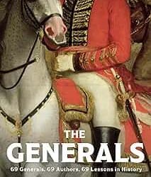 The Generals: 69 Generals, 69 Authors, 69 Lessons in History