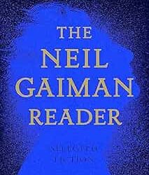 The Neil Gaiman Reader: Selected Fiction