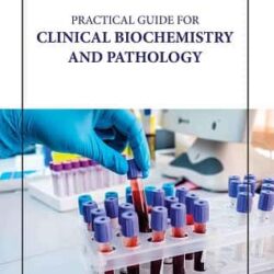 Practical Guide For Clinical Biochemistry And Pathology