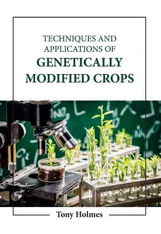 Techniques And Applications Of Genetically Modified Crops