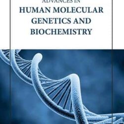 Advances In Human Molecular Genetics And Biochemistry