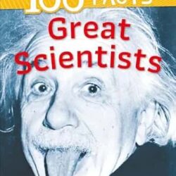 100 Facts: Great Scientists