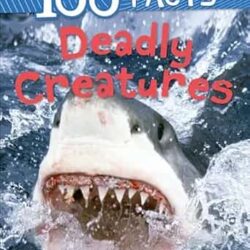 100 Facts: Deadly Creatures