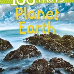 100 Facts: Planet Earth