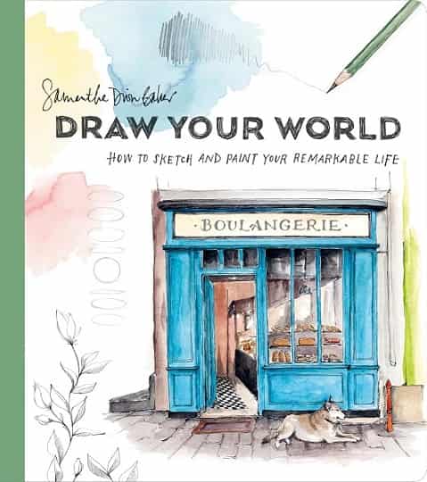 Draw Your World: How to Sketch and Paint