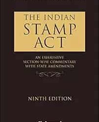 Indian Stamp Act - An Exhaustive Section - wise Commentary with State Amendments, 9/e