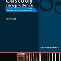Custody Jurisprudence under the Indian Criminal Justice Administration