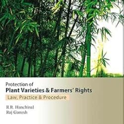 Protection of Plant Varieties & Farmers' Rights – Law, Practice & Procedure