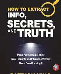 How To Extract Info, Secrets, And Truth