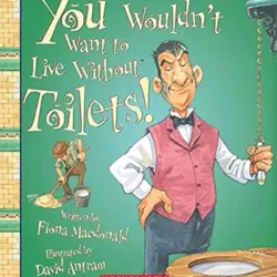 You Wouldnt Want To Live Without Toilets