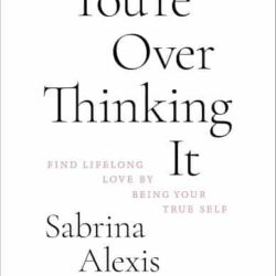 You’re Overthinking It by Sabrina Alexis Bendory