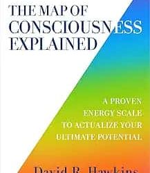 The Map Of Consciousness Explained