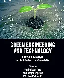 Green Engineering And Technology Innovations Design And Architectural Implementation