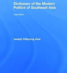 Dictionary Of The Modern Politics Of Southeast Asia 4Ed