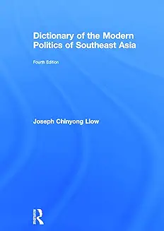 Dictionary Of The Modern Politics Of Southeast Asia 4Ed