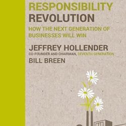 The Responsibility Revolution How The Next Generation Of Businesses Will Win