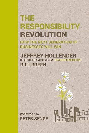 The Responsibility Revolution How The Next Generation Of Businesses Will Win