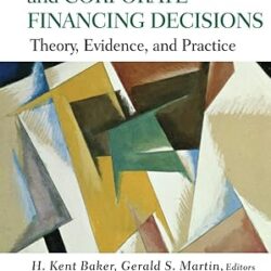 Capital Structure And Corporate Financing Decisions Theory Evidence And Practice
