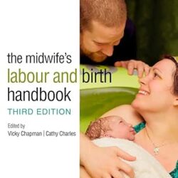The Midwifes Labour And Birth Handbook 3Ed