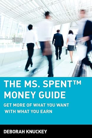 The Ms Spent Money Guide Get More Of What You Want With What You Earn