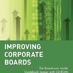 Improving Corporate Boards: The Boardroom Insider Guidebook