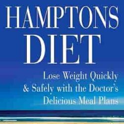 The Hamptons Diet: Lose Weight Quickly And Safely With The Doctor'S Delicious Meal Plans