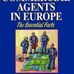Appointing Commercial Agents In Europe The Essential Facts