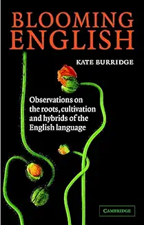 Blooming English Observations On The Roots Cultivation And Hybrids Of The English Language