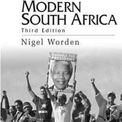The Making Of Modern South Africa: Conquest, Apartheid, Democracy