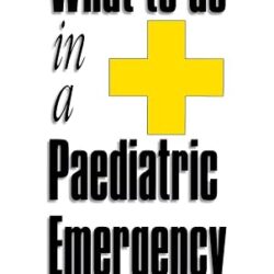 What To Do In A Paediatric Emergency