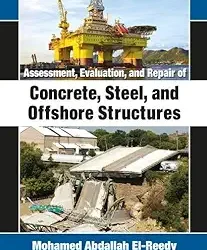 Assessment, Evaluation, and Repair of Concrete, Steel, and Offshore Structures