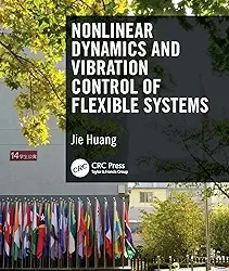 Nonlinear Dynamics And Vibration Control Of Flexible Systems