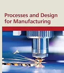 Processes And Design For Manufacturing