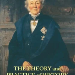 The Theory And Practice Of History