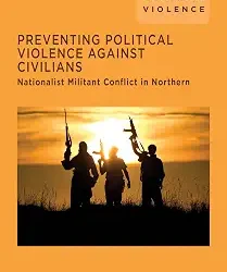 Preventing Political Violence Against Civilians: Nationalist Militant Conflict In Northern Ireland, Israel And Palestine.