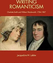 Writing Romanticism: Charlotte Smith And William Wordsworth, 1784-1807.