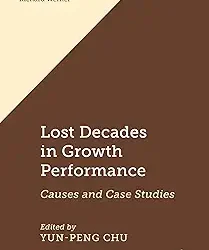 Lost Decades In Growth Performance: Causes And Case Studies.