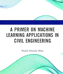 A Primer on Machine Learning Applications in Civil Engineering