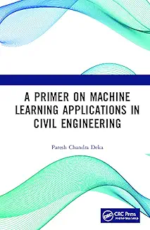 A Primer on Machine Learning Applications in Civil Engineering