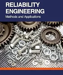 Reliability Engineering: Methods and Applications