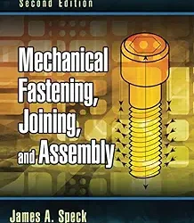Mechanical Fastening, Joining, and Assembly, 2e