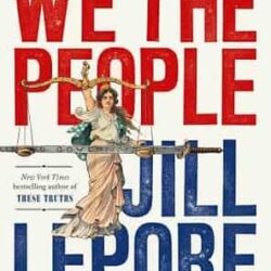 We The People by Jill Lepore : Winner Of The Pulitzer Prize In History 2026