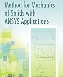 The Finite Element Method for Mechanics of Solids with Ansys Applications
