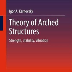 Theory of Arched Structures: Strength, Stability, Vibration
