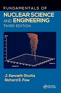 Fundamentals of Nuclear Science and Engineering, 3e