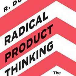 Radical Product Thinking